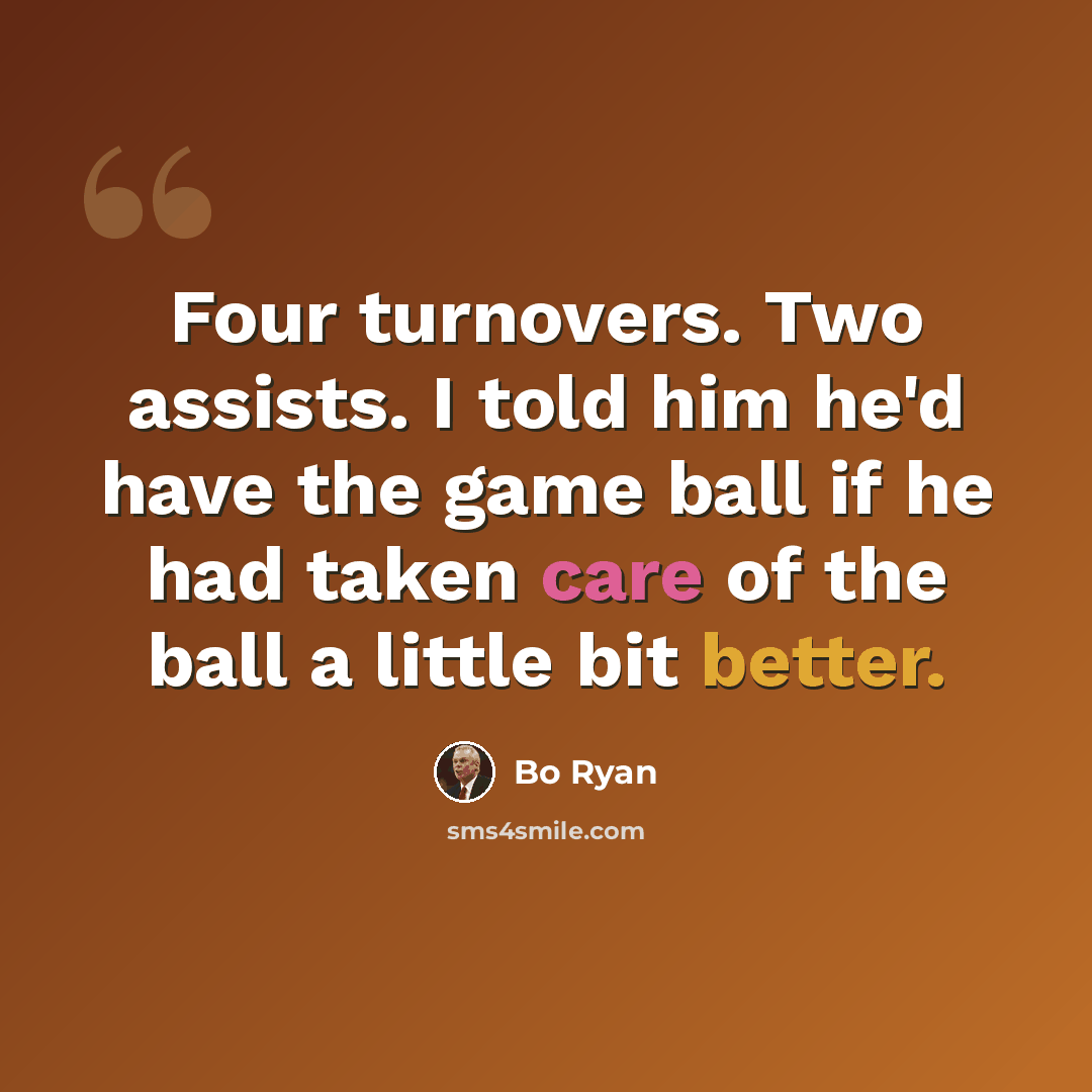 “Four turnovers. Two assists. I told him he'd have the game ball if he had taken care of the ball a little bit better.” quote by Bo Ryan