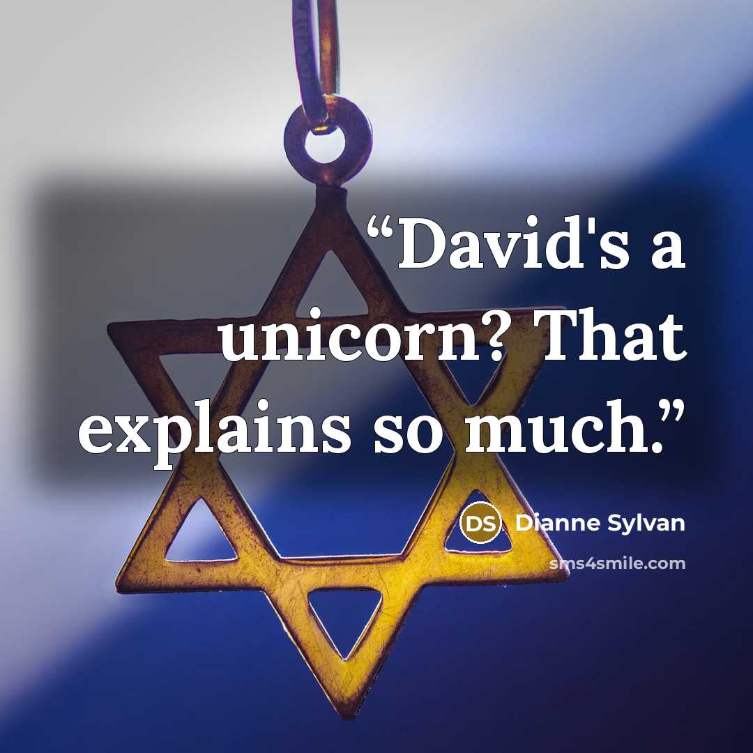 “David's a unicorn? That explains so much.” quote by Dianne Sylvan