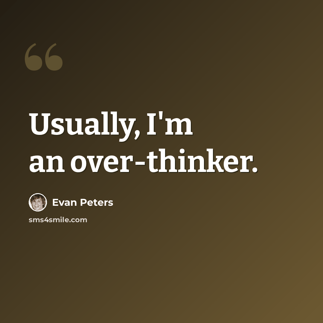 “Usually, I'm an over-thinker.” quote by Evan Peters