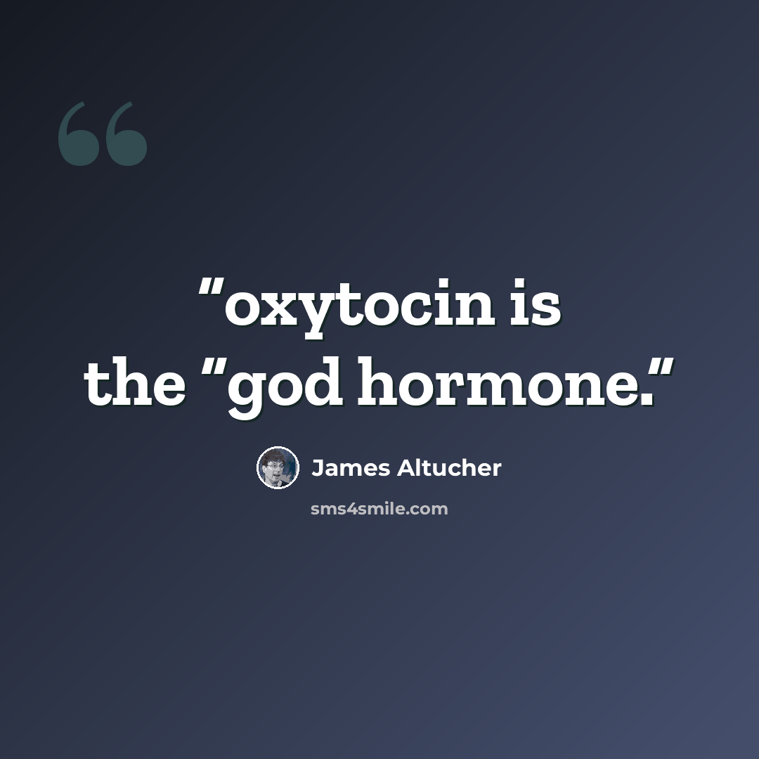 “oxytocin is the “god hormone.” quote by James Altucher