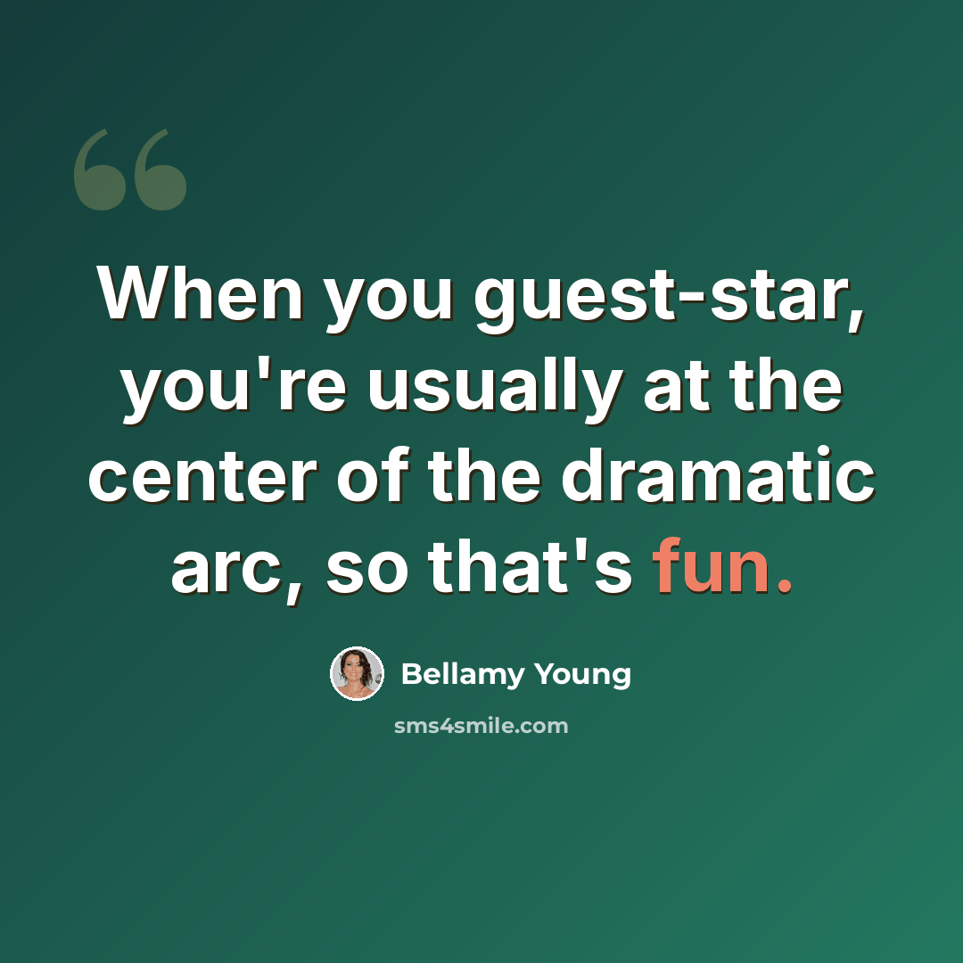 “When you guest-star, you're usually at the center of the dramatic arc, so that's fun.” quote by Bellamy Young