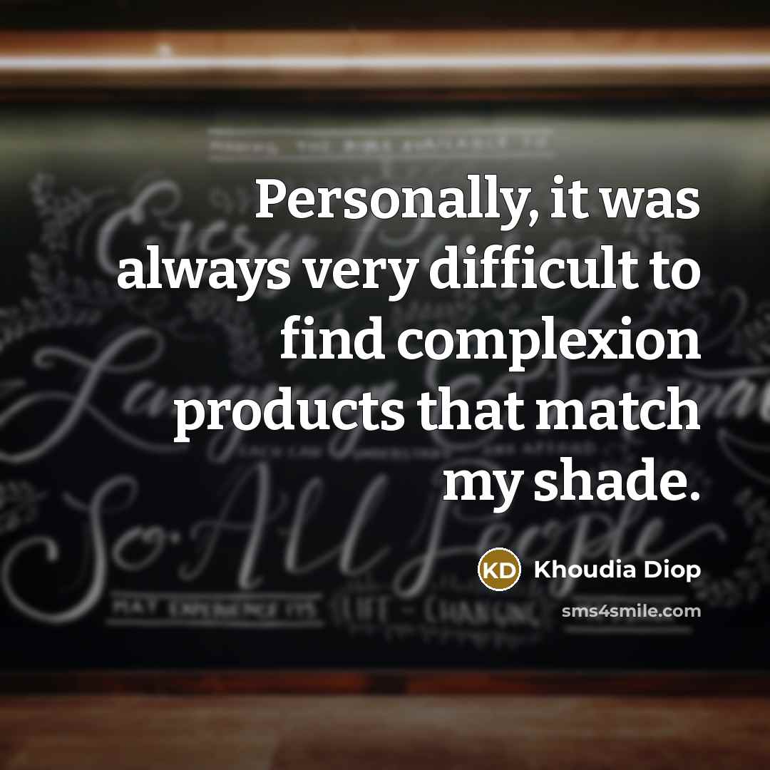 “Personally, it was always very difficult to find complexion products that match my shade.” quote by Khoudia Diop