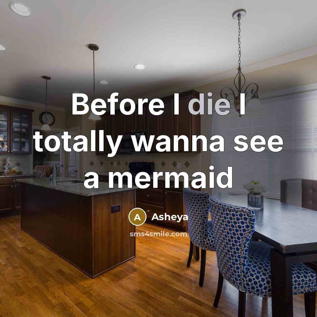 “Before I die I totally wanna see a mermaid” quote by Asheya