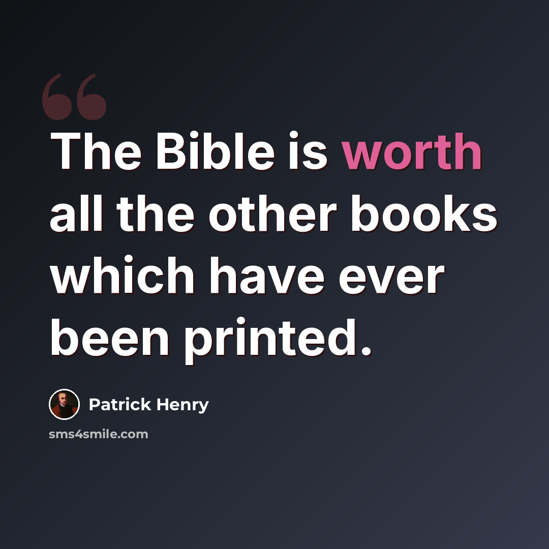 “The Bible is worth all the other books which have ever been printed.” quote by Patrick Henry