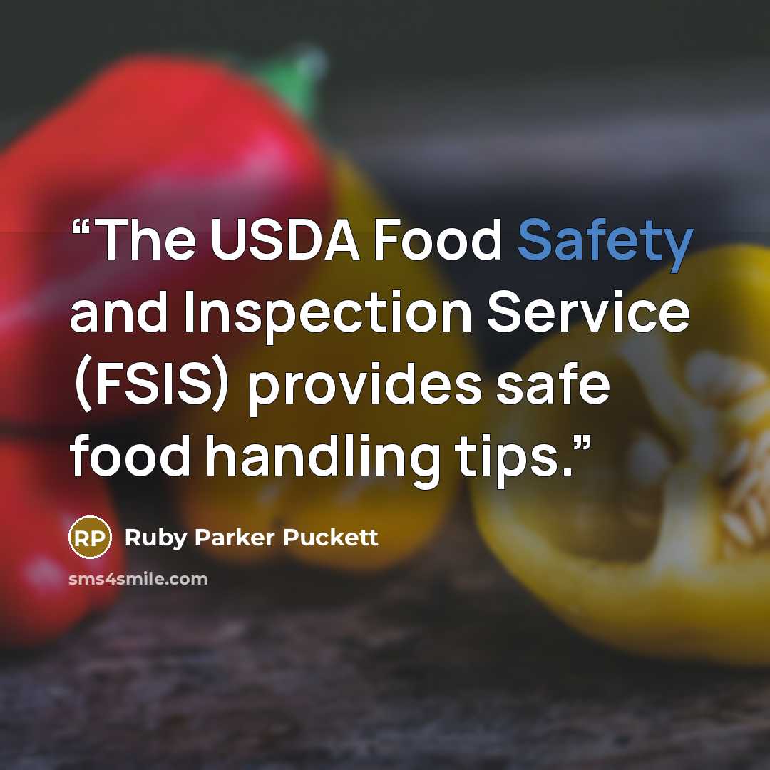 “The USDA Food Safety and Inspection Service (FSIS) provides safe food handling tips.” quote by Ruby Parker Puckett