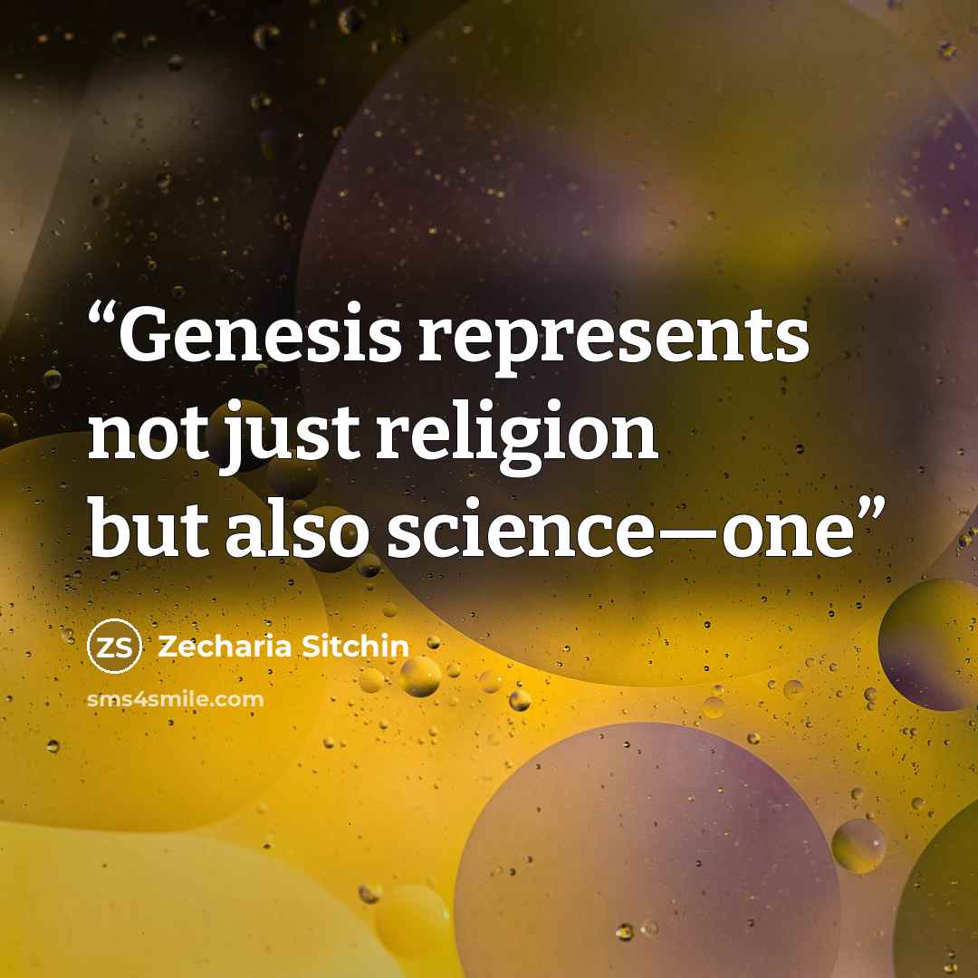 “Genesis represents not just religion but also science—one” quote by Zecharia Sitchin