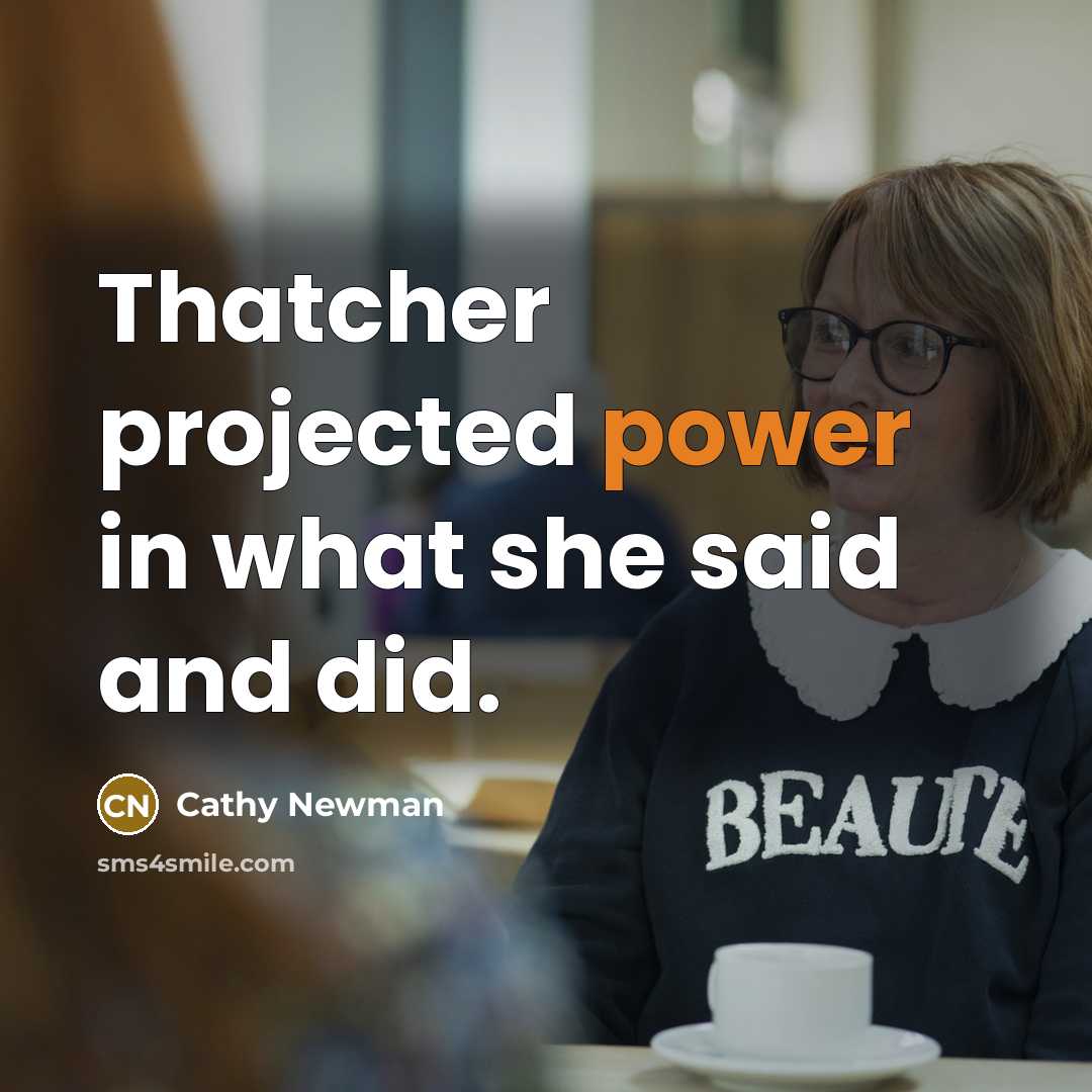 “Thatcher projected power in what she said and did.” quote by Cathy Newman