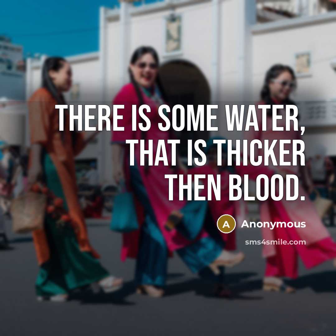 “There is some Water, that is thicker then Blood.” quote by Anonymous