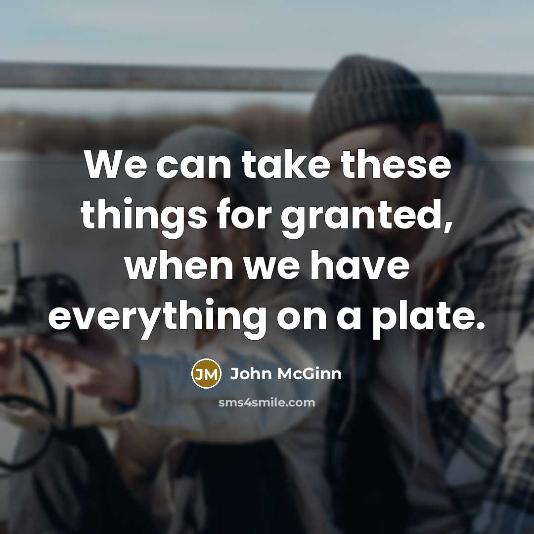 “We can take these things for granted, when we have everything on a plate.” quote by John McGinn