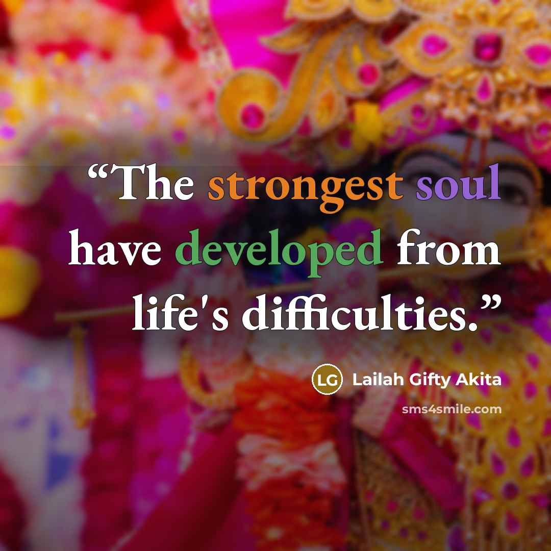 “The strongest soul have developed from life's difficulties.” quote by Lailah Gifty Akita