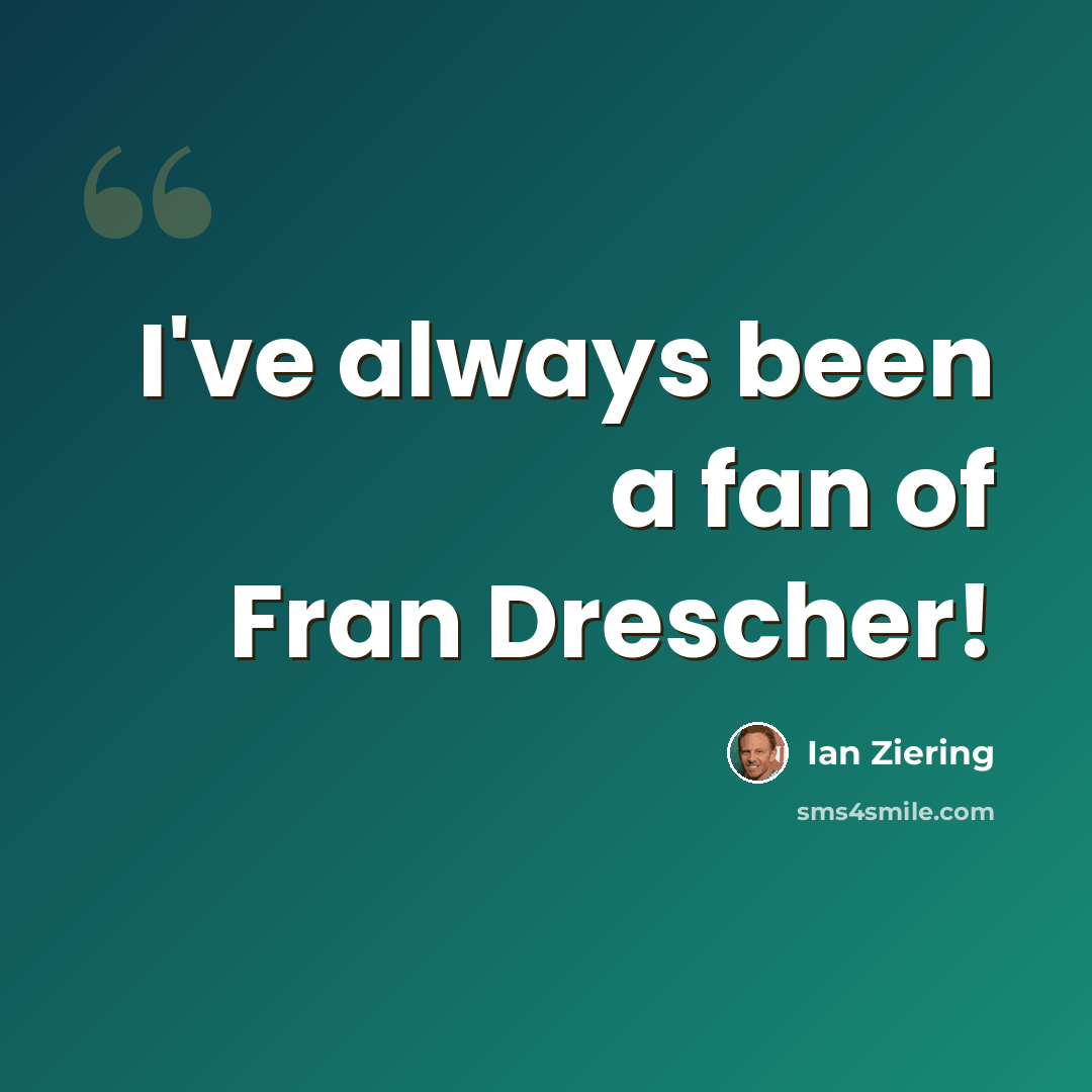 “I've always been a fan of Fran Drescher!” quote by Ian Ziering