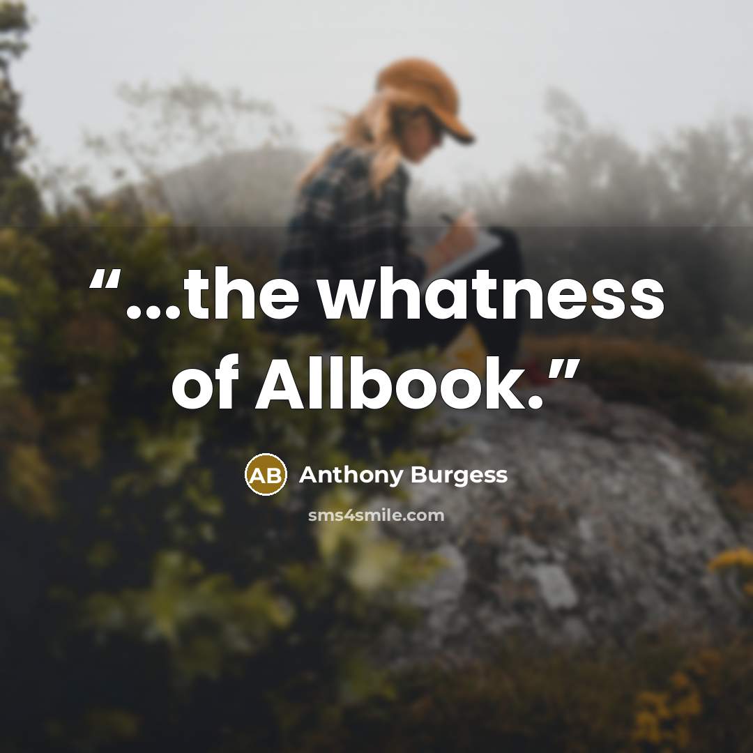 “...the whatness of Allbook.” quote by Anthony Burgess