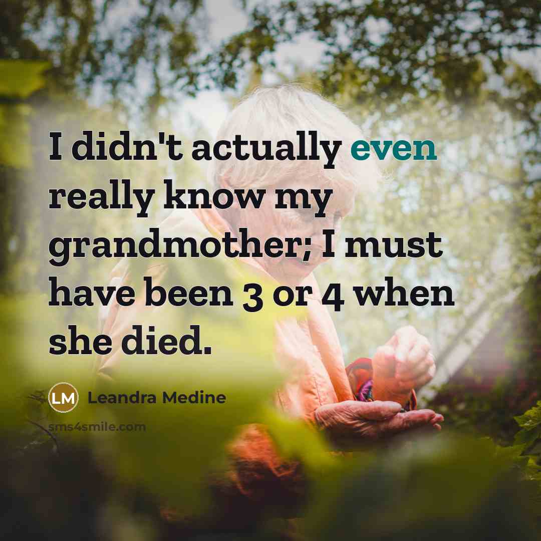 “I didn't actually even really know my grandmother; I must have been 3 or 4 when she died.” quote by Leandra Medine