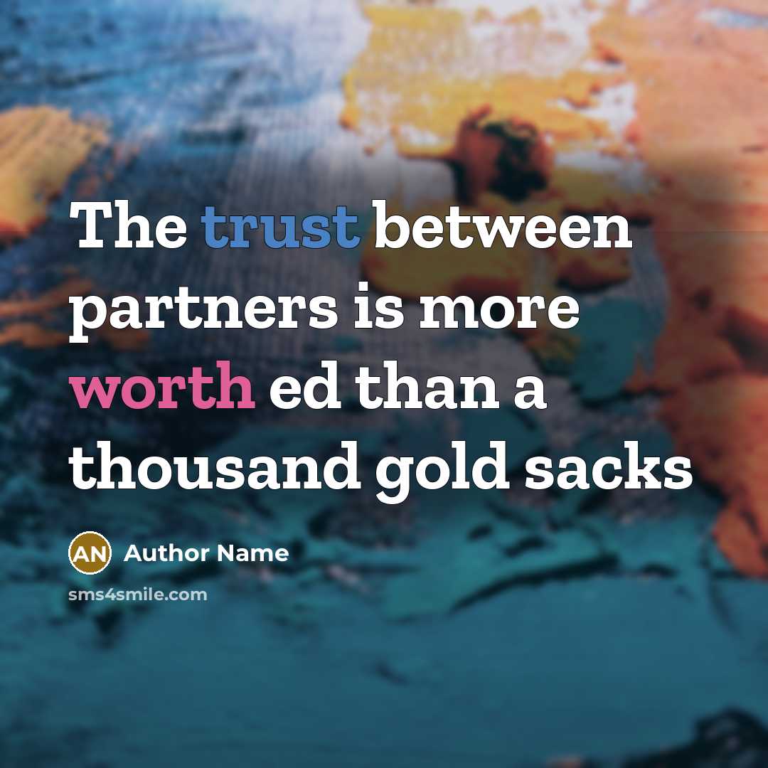“The trust between partners is more worth ed than a thousand gold sacks” quote by Author Name