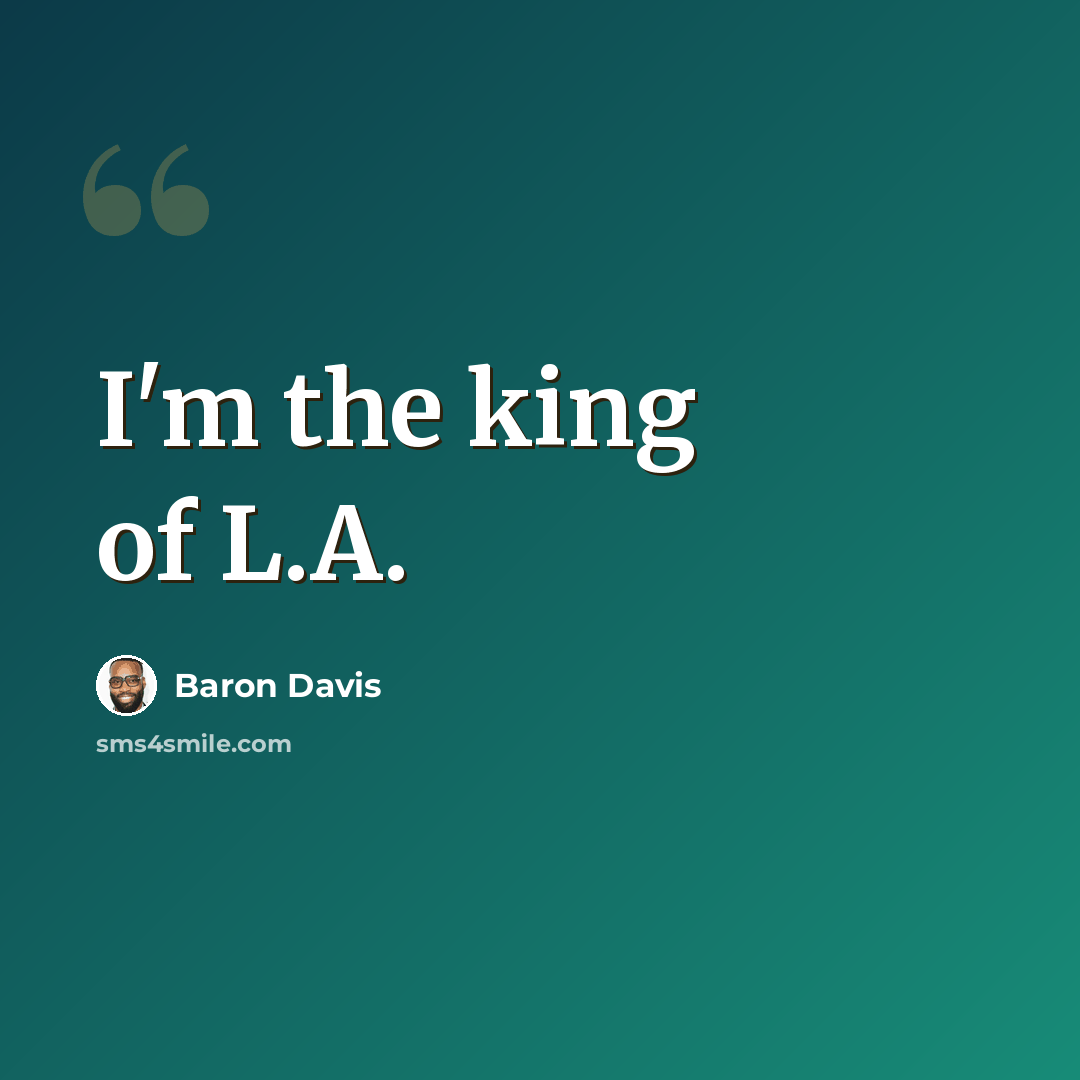 “I'm the king of L.A.” quote by Baron Davis