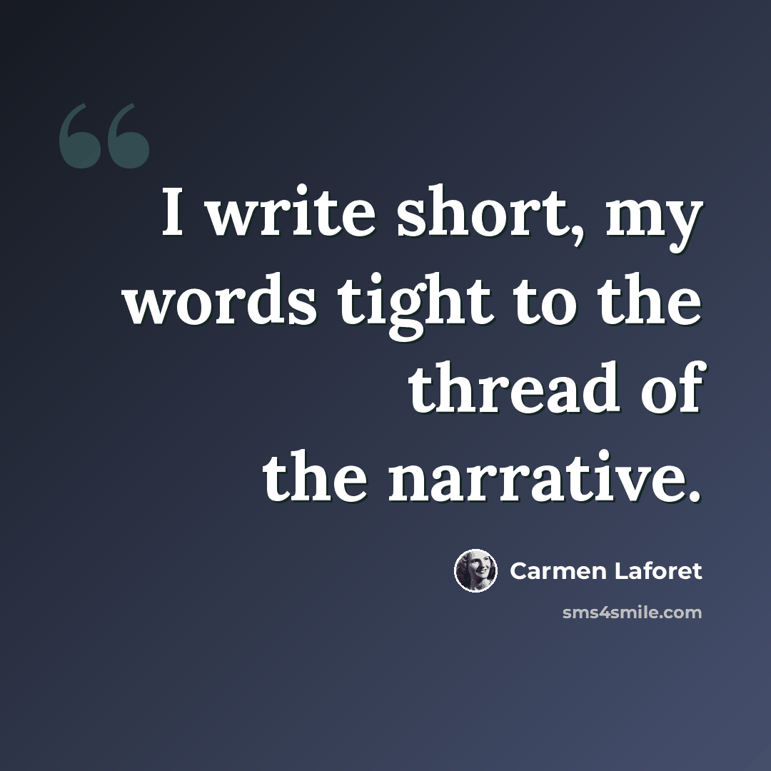 “I write short, my words tight to the thread of the narrative.” quote by Carmen Laforet