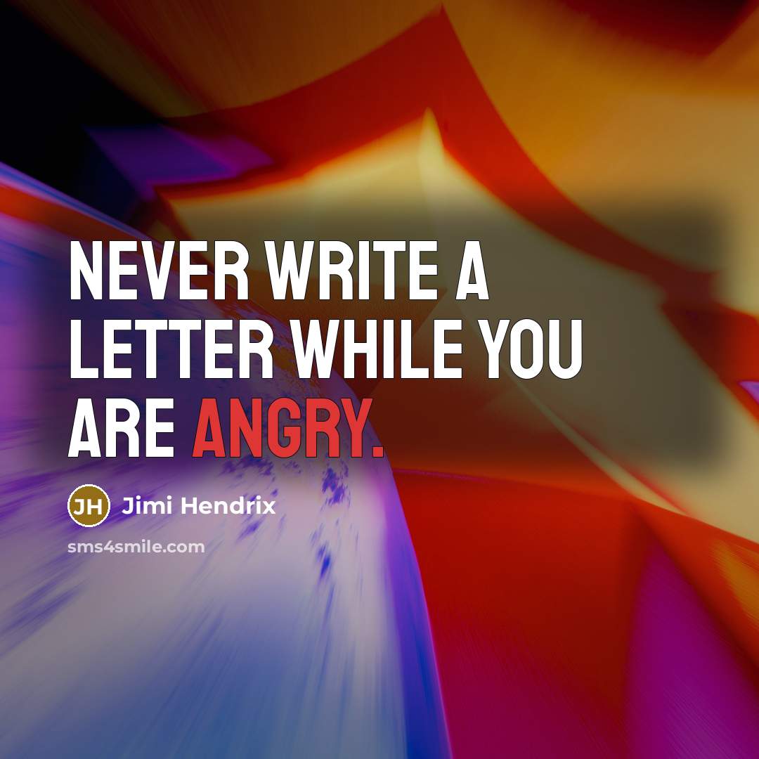 “Never write a letter while you are angry.” quote by Jimi Hendrix