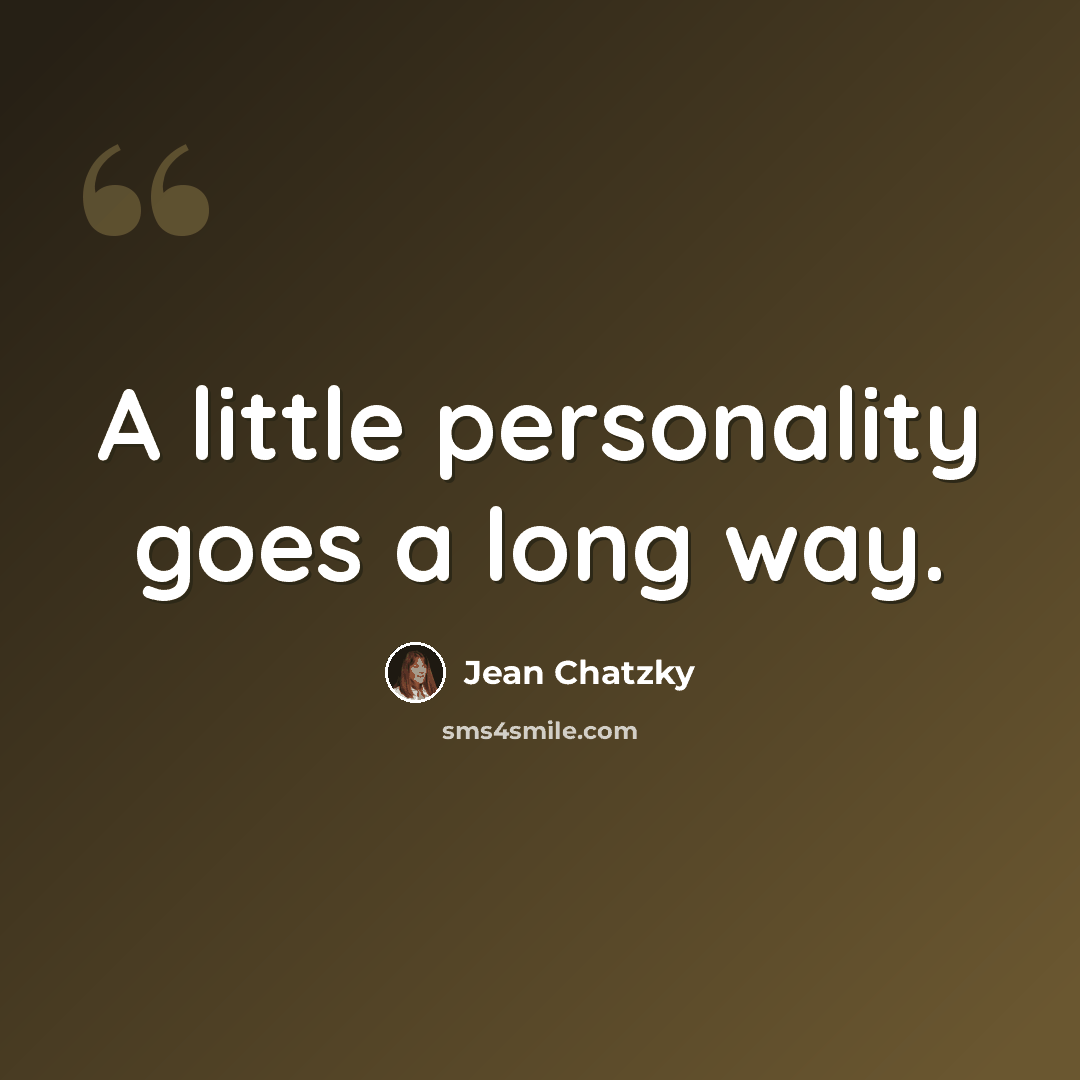 “A little personality goes a long way.” quote by Jean Chatzky
