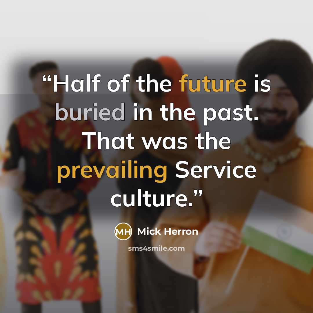 “Half of the future is buried in the past. That was the prevailing Service culture.” quote by Mick Herron