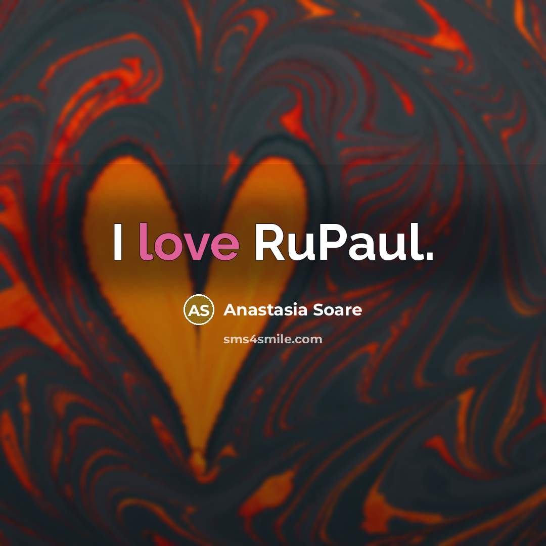 “I love RuPaul.” quote by Anastasia Soare