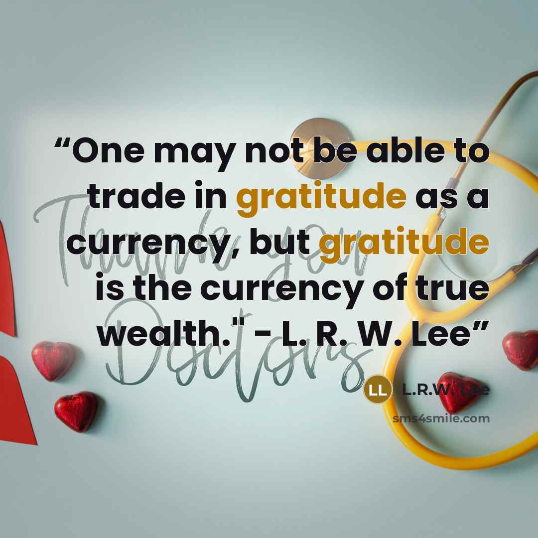 “One may not be able to trade in gratitude as a currency, but gratitude is the currency of true wealth." - L. R. W. Lee” quote by L.R.W. Lee