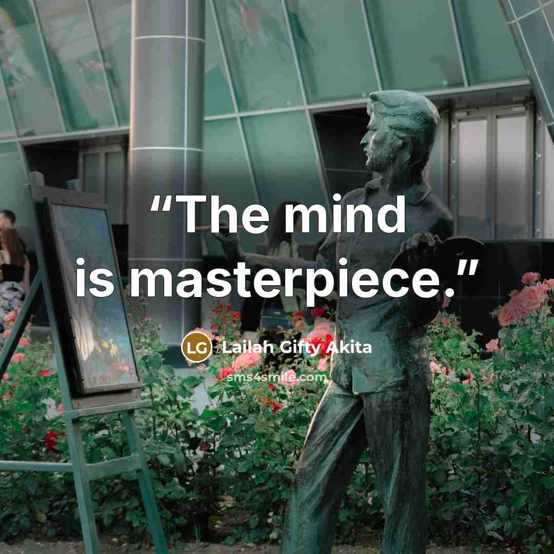 “The mind is masterpiece.” quote by Lailah Gifty Akita