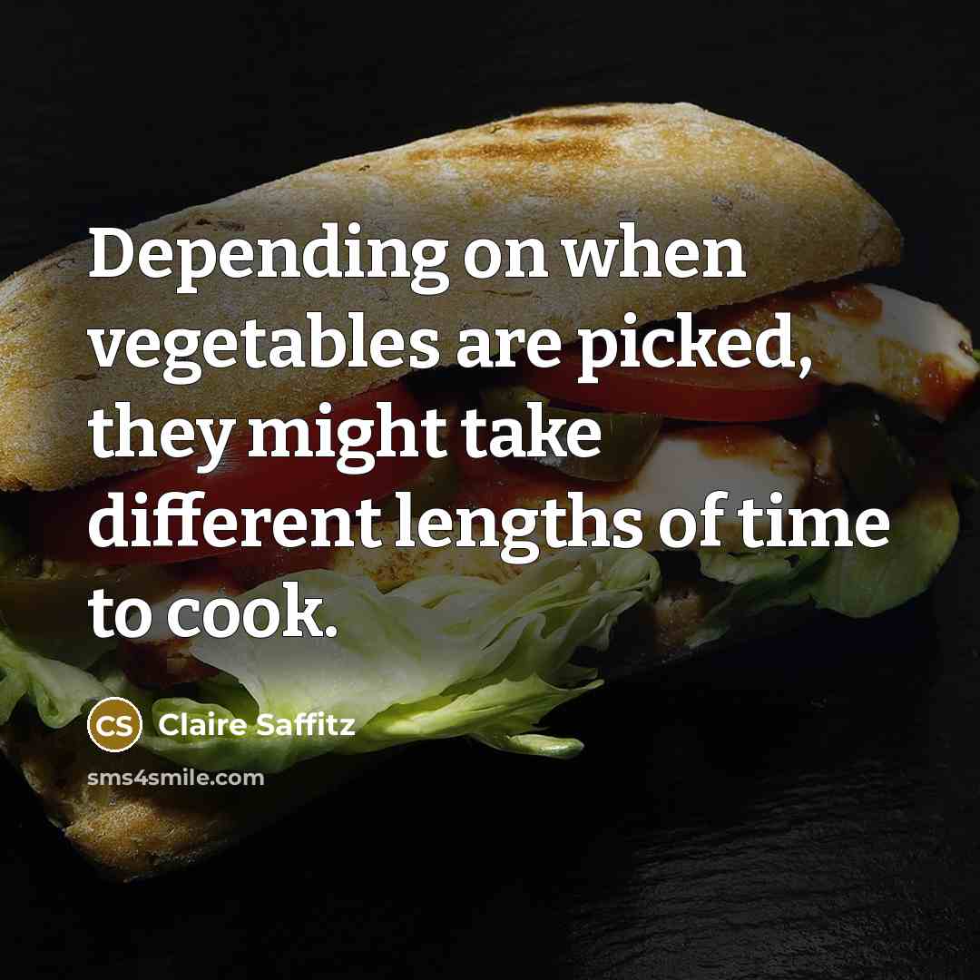 “Depending on when vegetables are picked, they might take different lengths of time to cook.” quote by Claire Saffitz