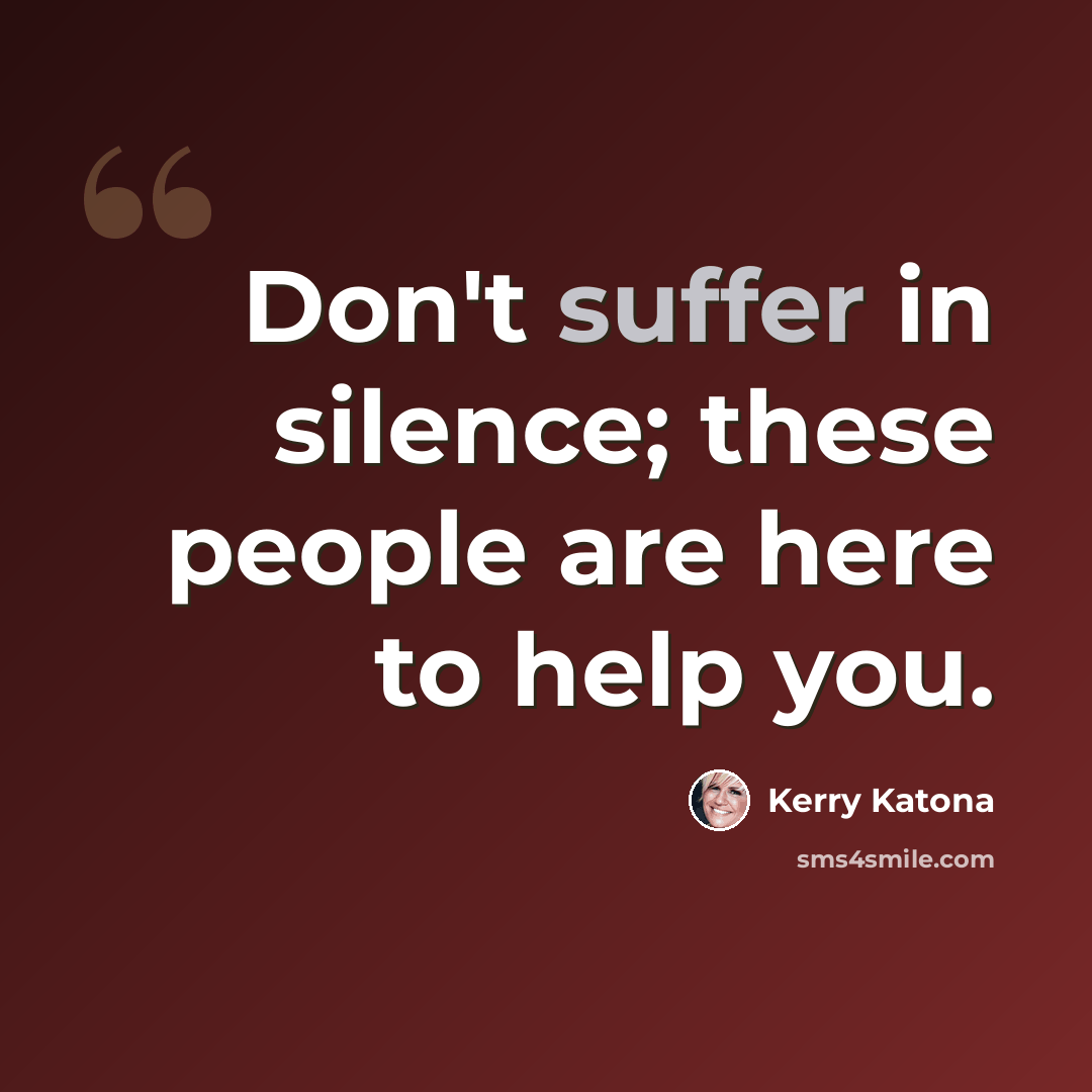 “Don't suffer in silence; these people are here to help you.” quote by Kerry Katona