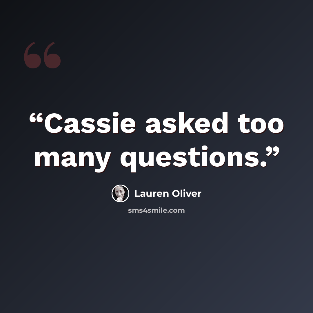 “Cassie asked too many questions.” quote by Lauren Oliver