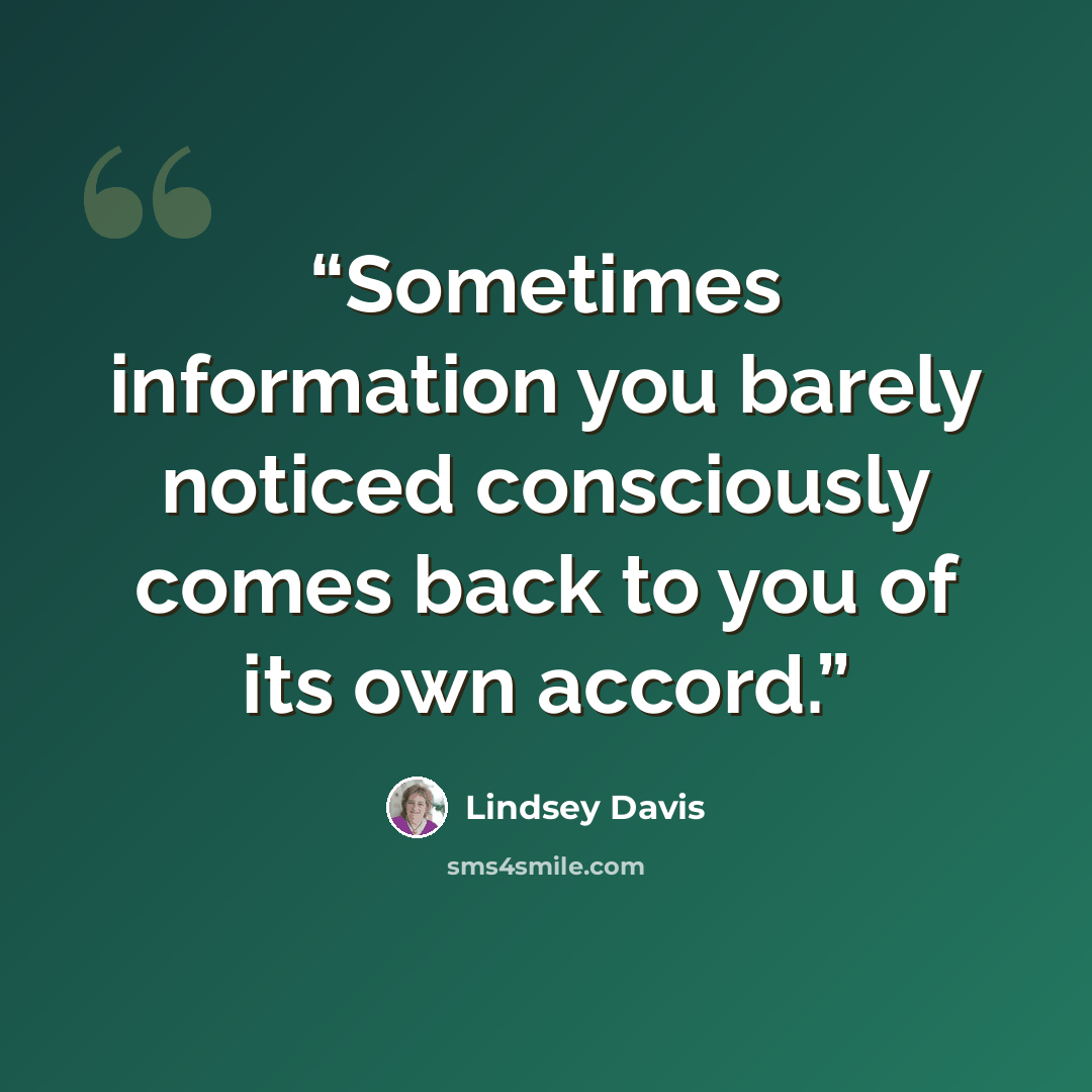 “Sometimes information you barely noticed consciously comes back to you of its own accord.” quote by Lindsey Davis