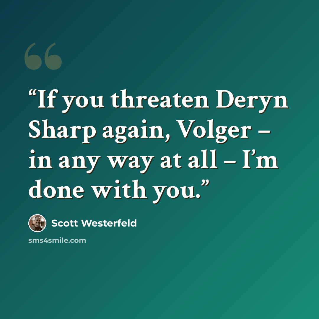 “If you threaten Deryn Sharp again, Volger – in any way at all – I’m done with you.” quote by Scott Westerfeld