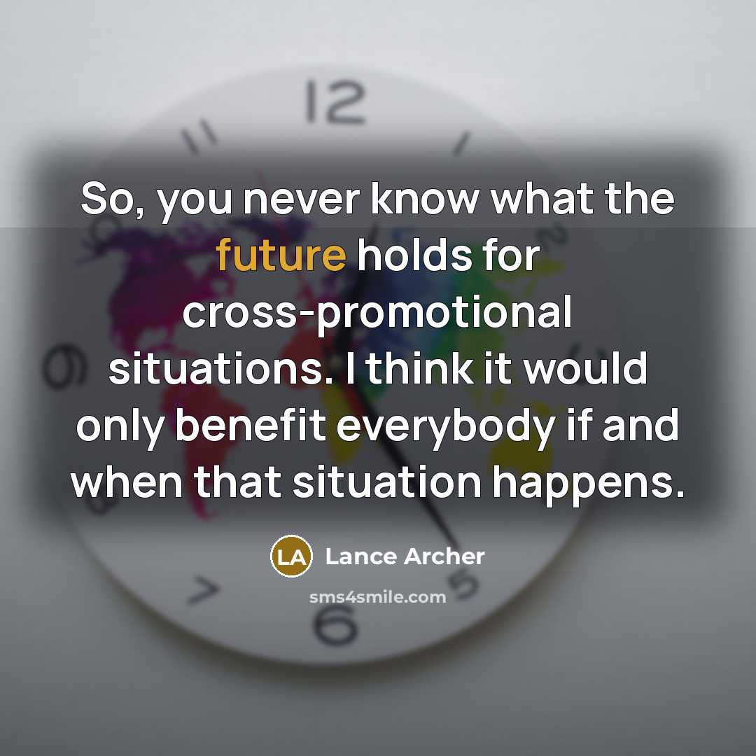 “So, you never know what the future holds for cross-promotional situations. I think it would only benefit everybody if and when that situation happens.” quote by Lance Archer