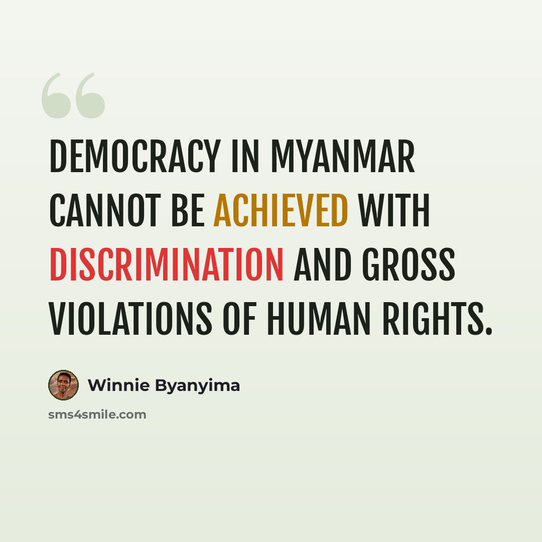 “Democracy in Myanmar cannot be achieved with discrimination and gross violations of human rights.” quote by Winnie Byanyima