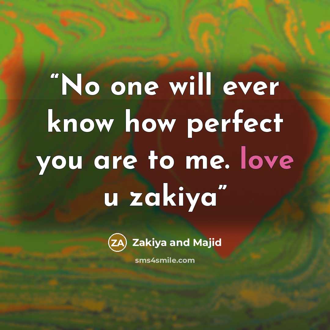 “No one will ever know how perfect you are to me. love u zakiya” quote by Zakiya and Majid