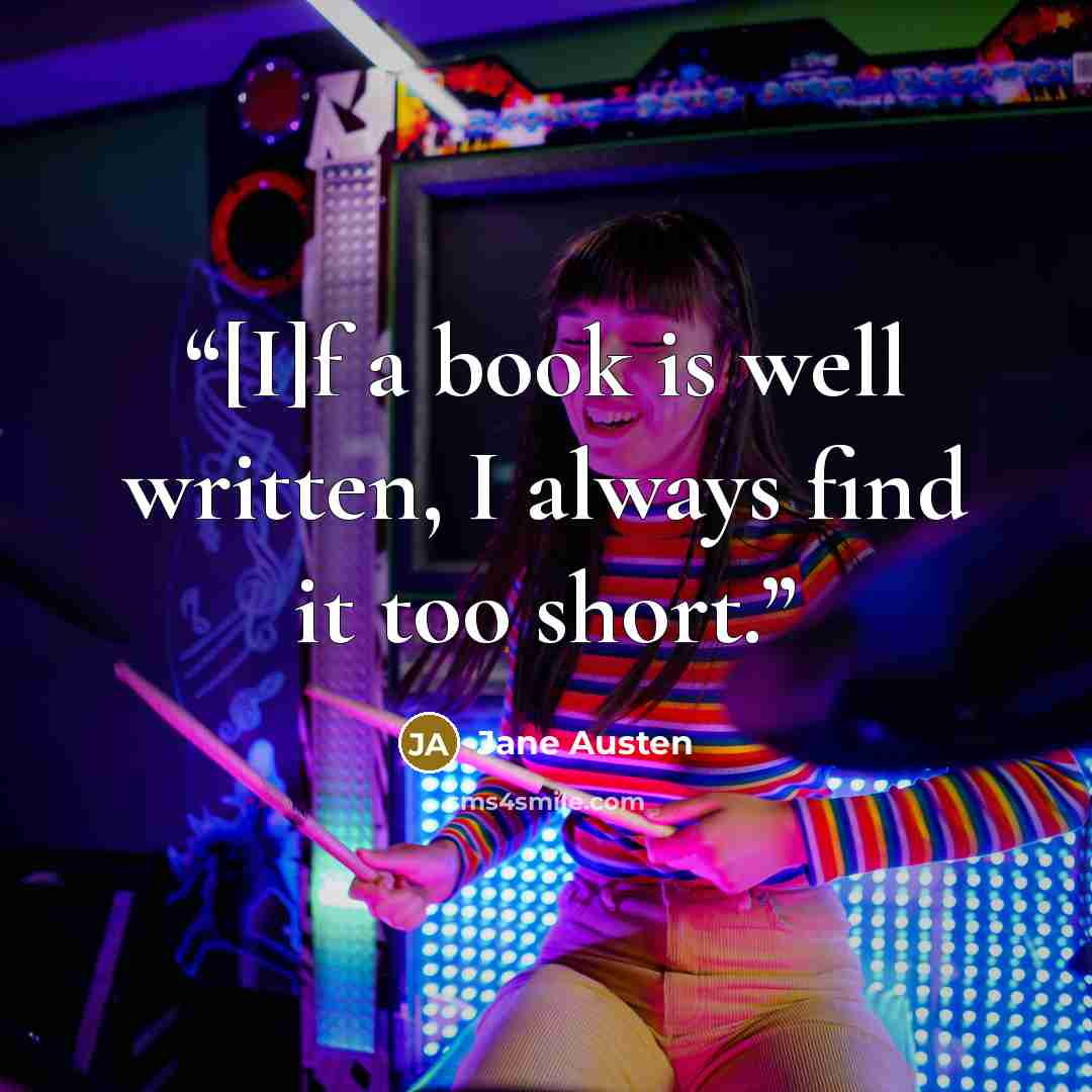 “[I]f a book is well written, I always find it too short.” quote by Jane Austen