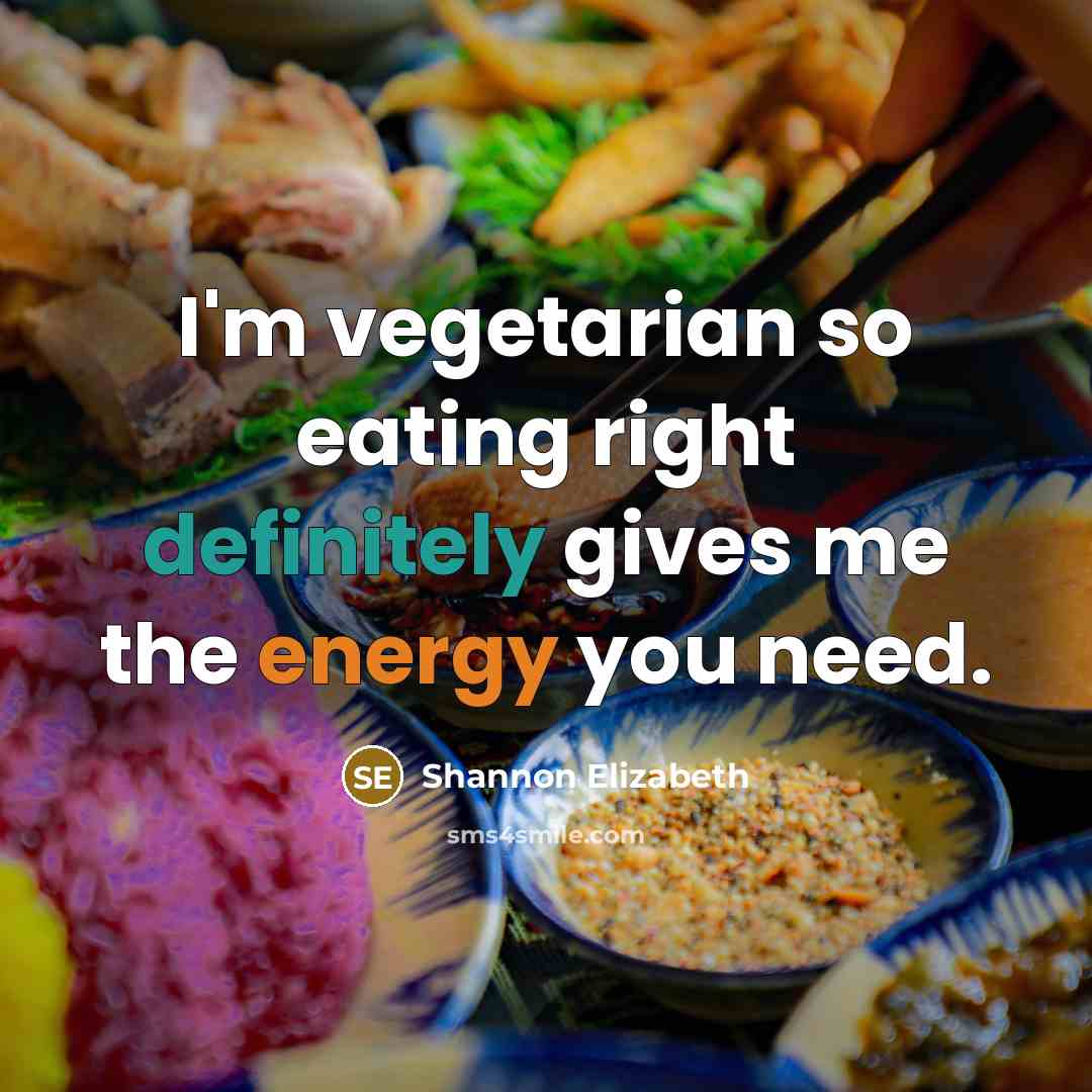 “I'm vegetarian so eating right definitely gives me the energy you need.” quote by Shannon Elizabeth