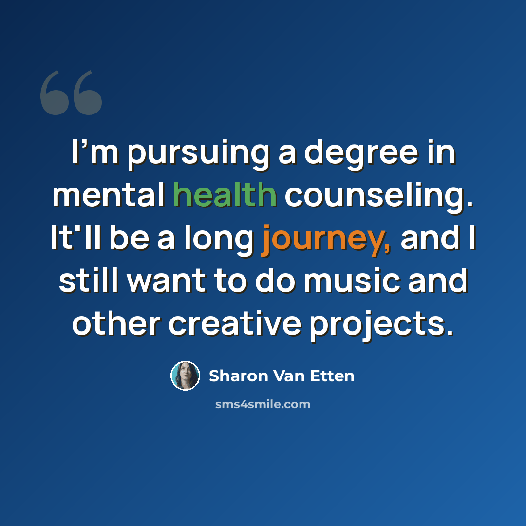 “I'm pursuing a degree in mental health counseling. It'll be a long journey, and I still want to do music and other creative projects.” quote by Sharon Van Etten