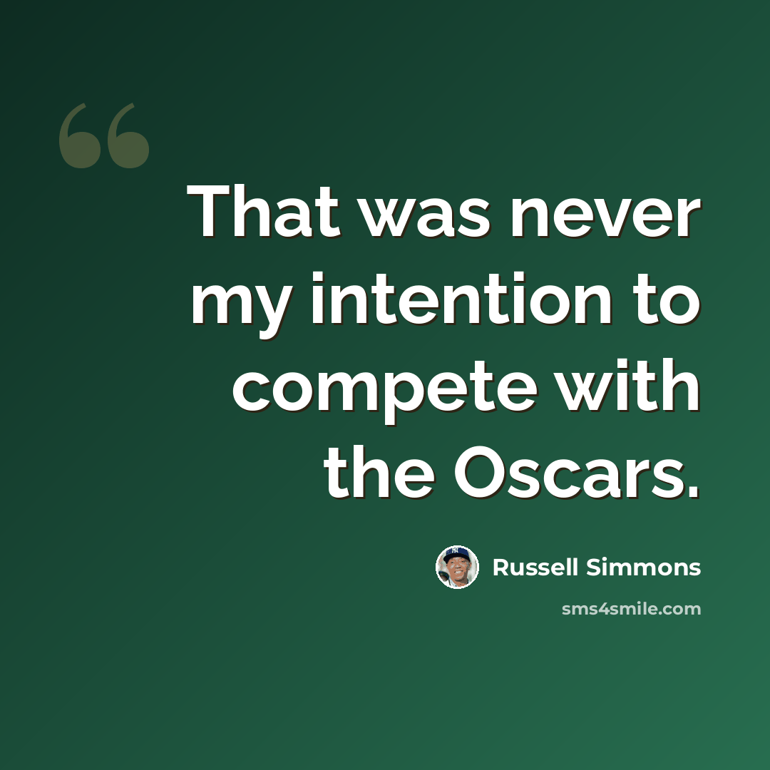 “That was never my intention to compete with the Oscars.” quote by Russell Simmons
