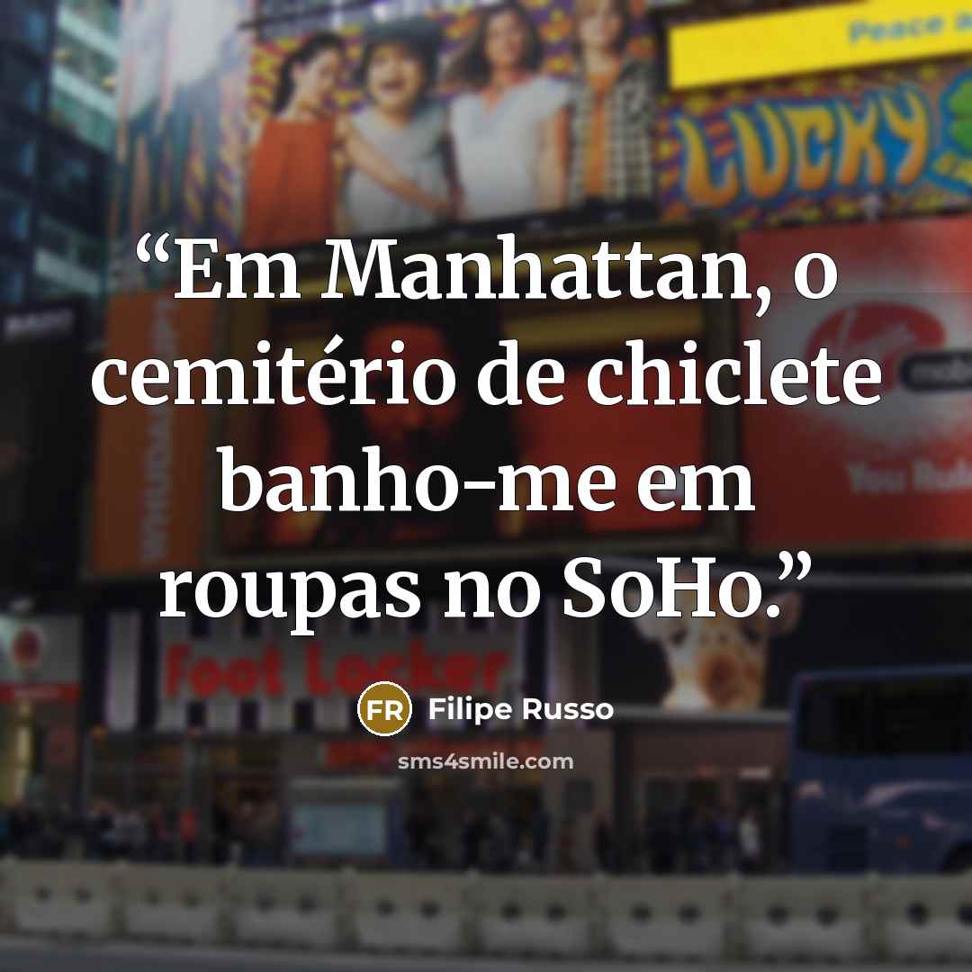 “Em Manhattan, o cemitério de chiclete banho-me em roupas no SoHo.” quote by Filipe Russo