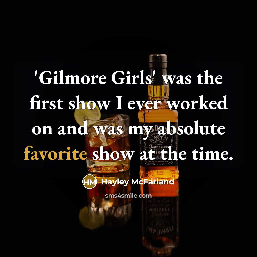 “'Gilmore Girls' was the first show I ever worked on and was my absolute favorite show at the time.” quote by Hayley McFarland