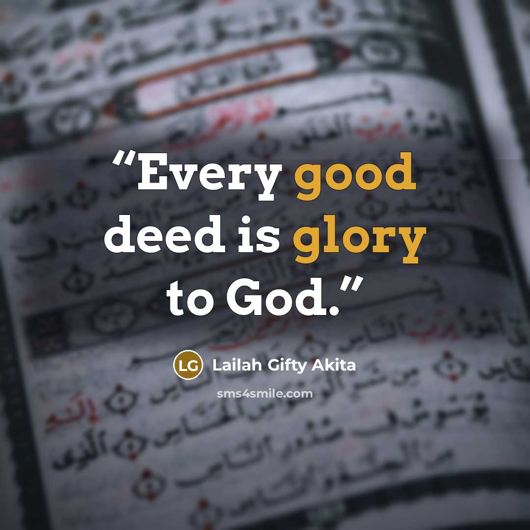 “Every good deed is glory to God.” quote by Lailah Gifty Akita