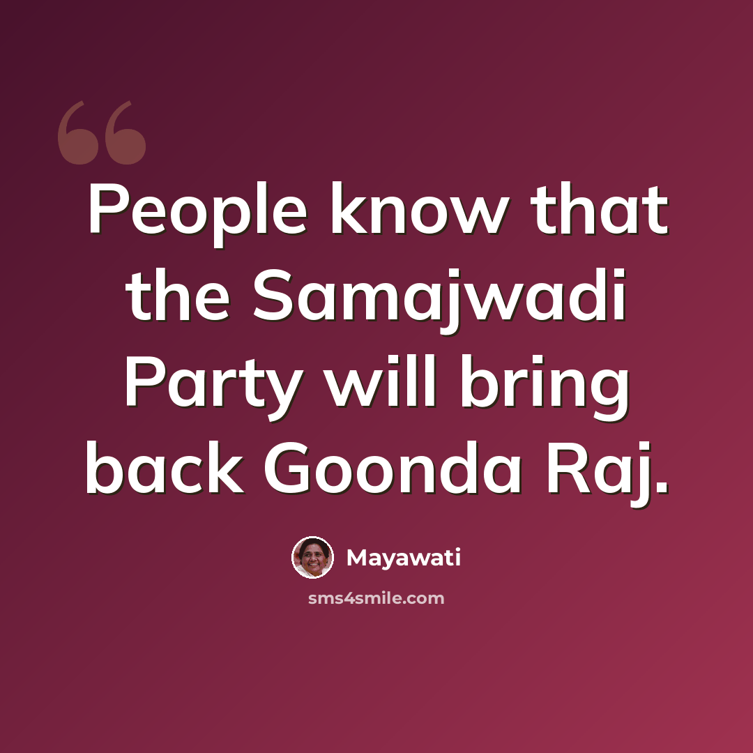 “People know that the Samajwadi Party will bring back Goonda Raj.” quote by Mayawati