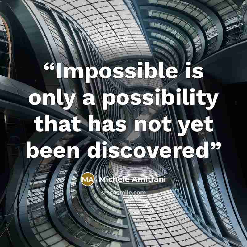 “Impossible is only a possibility that has not yet been discovered” quote by Michele Amitrani