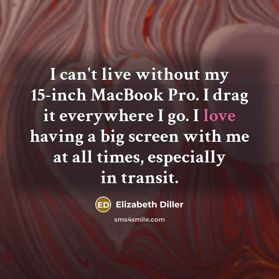 “I can't live without my 15-inch MacBook Pro. I drag it everywhere I go. I love having a big screen with me at all times, especially in transit.” quote by Elizabeth Diller