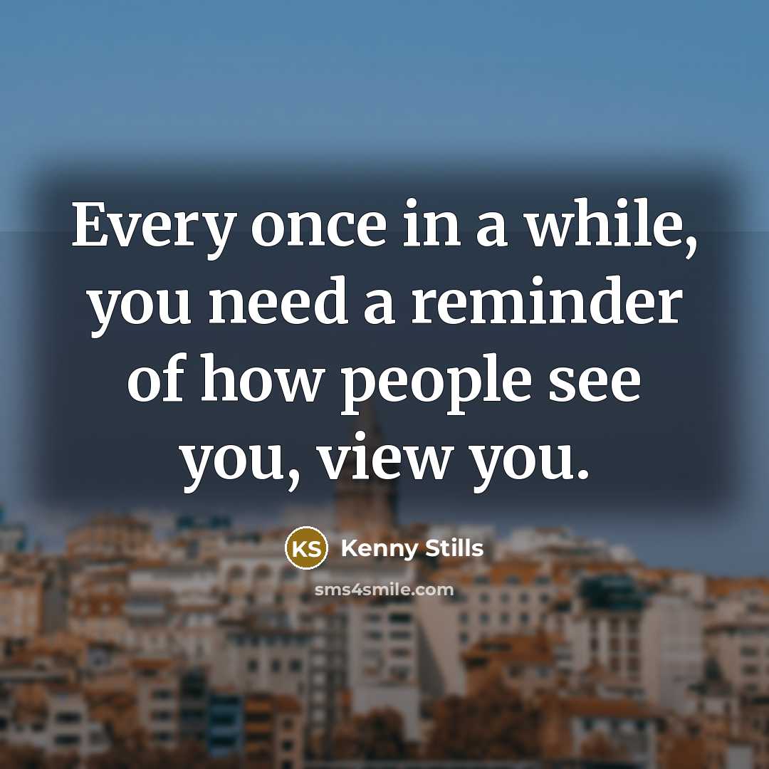 “Every once in a while, you need a reminder of how people see you, view you.” quote by Kenny Stills