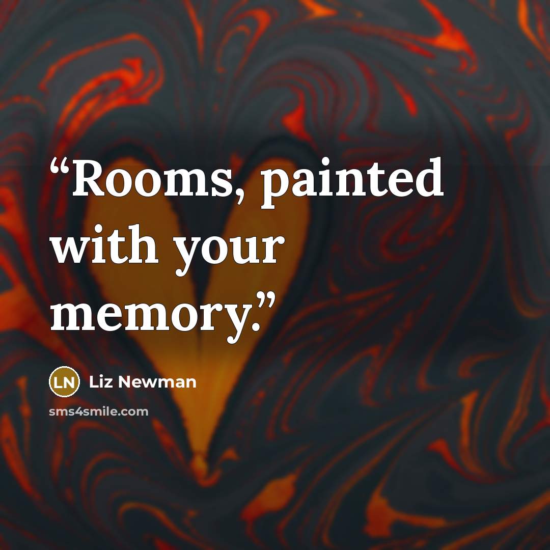 “Rooms, painted with your memory.” quote by Liz Newman