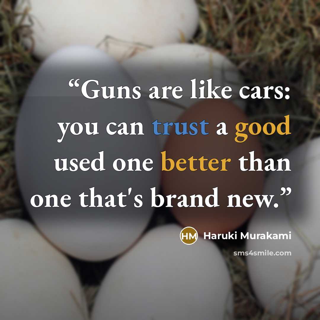 “Guns are like cars: you can trust a good used one better than one that's brand new.” quote by Haruki Murakami