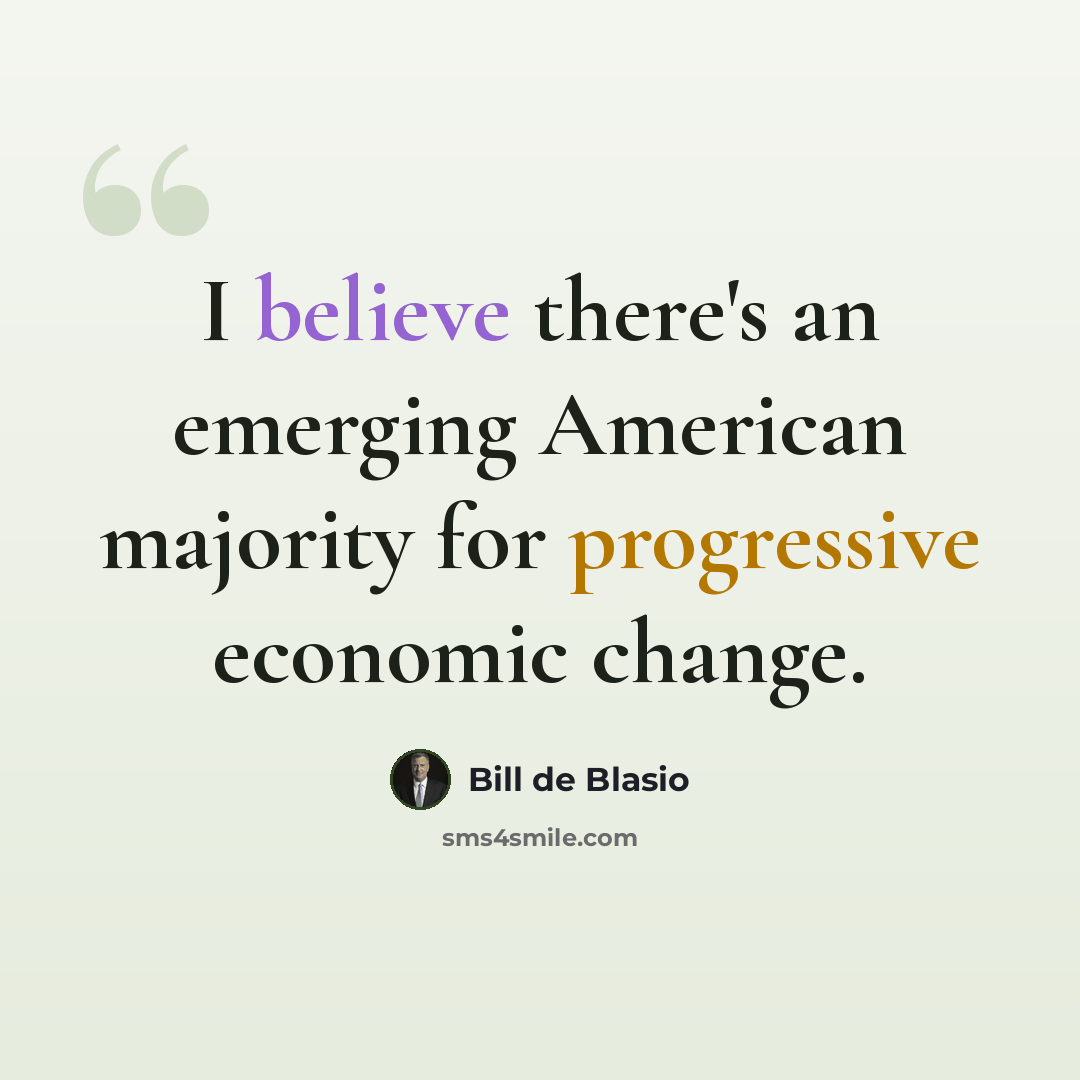 “I believe there's an emerging American majority for progressive economic change.” quote by Bill de Blasio