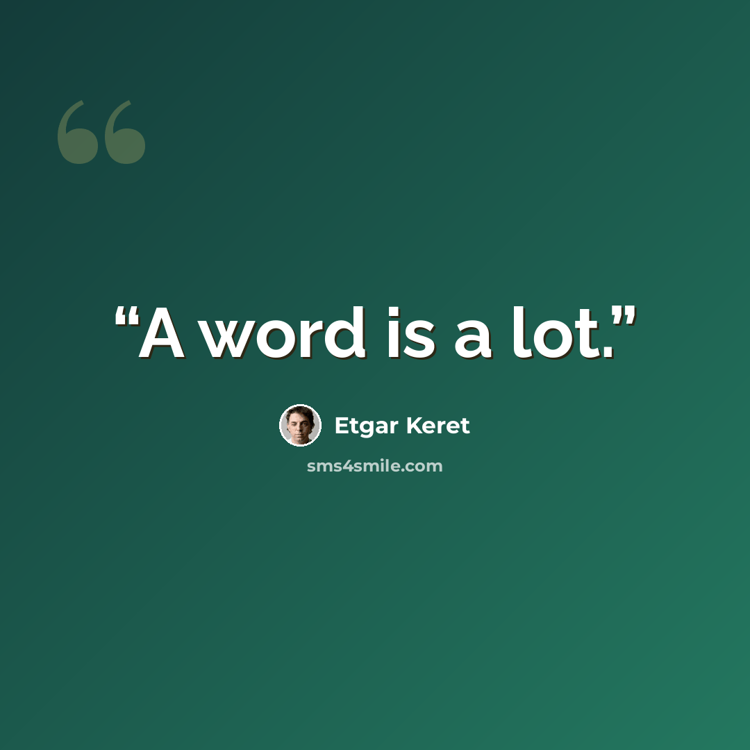 “A word is a lot.” quote by Etgar Keret