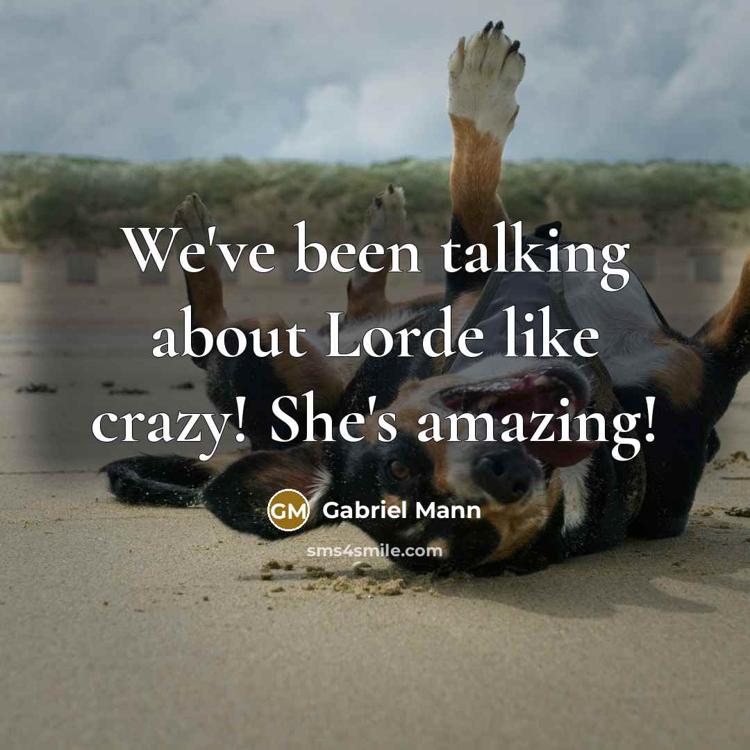 “We've been talking about Lorde like crazy! She's amazing!” quote by Gabriel Mann